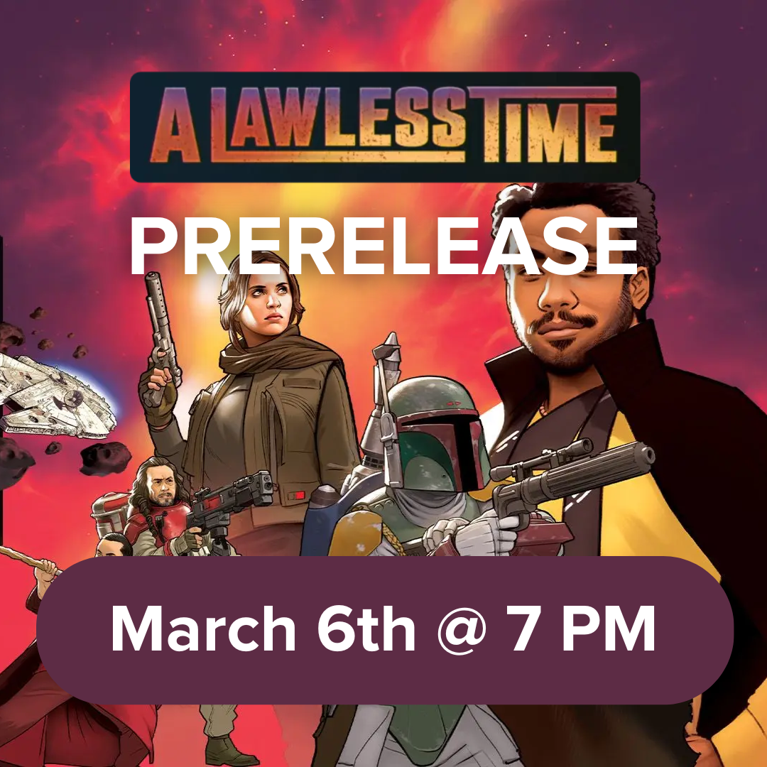 Star Wars Unlimited - A Lawless Time Prerelease - Murray - Star Wars Unlimited A Lawless Time Prerelease banner with characters and event date March 6th at 7 PM.