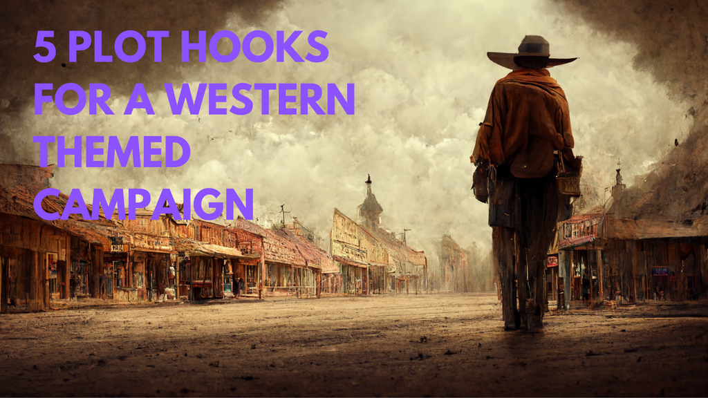 5 Plot Hooks For A Western Themed Campaign