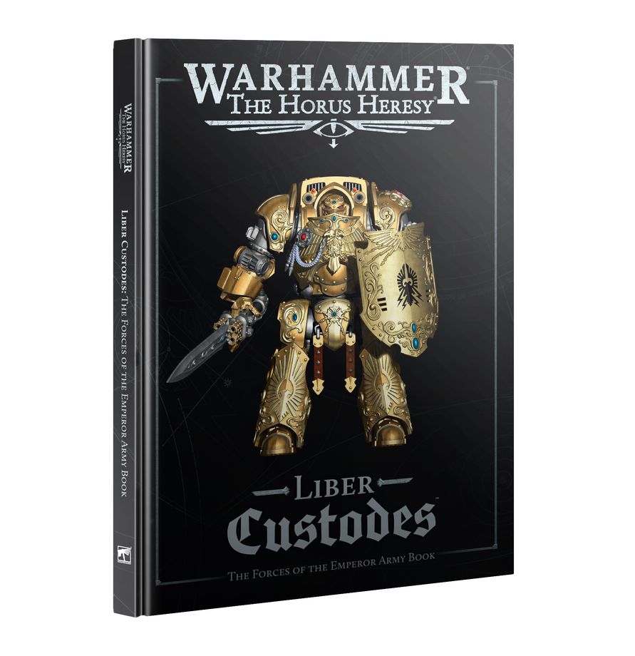 Warhammer: The Horus Heresy - Liber Custodes: The Forces of the Emperor Army Book (PREORDER) - Warhammer The Horus Heresy Liber Custodes hardcover book with gold armored warrior and black background.