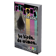 Pigeon's Eleven - Book cover featuring a dark pigeon silhouette against vertical pastel stripes with text "be birds. do crimes.