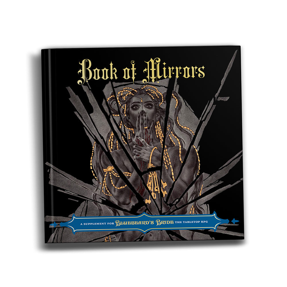 Bluebeard's Bride RPG: Book of Mirrors - Black hardcover book titled "Book of Mirrors" with gold gothic text, featuring a shattered mirror design over a distressed.