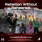 Netrunner: Liberation: Rebellion without Rehearsal - Expansion card game pack featuring a futuristic street protest scene with armored police and diverse demonstrators under.
