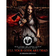Old Gods of Appalachia RPG: All Your Gods Are Dead - Hardcover RPG book with dark, eerie cover art featuring a pale woman holding an axe against a blood-red background.