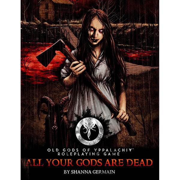 Old Gods of Appalachia RPG: All Your Gods Are Dead - Hardcover RPG book with dark, eerie cover art featuring a pale woman holding an axe against a blood-red background.