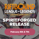 Promotional graphic for 'Riftbound League of Legends Trading Card Game' Spiritforged release event on February 6th & 7th.