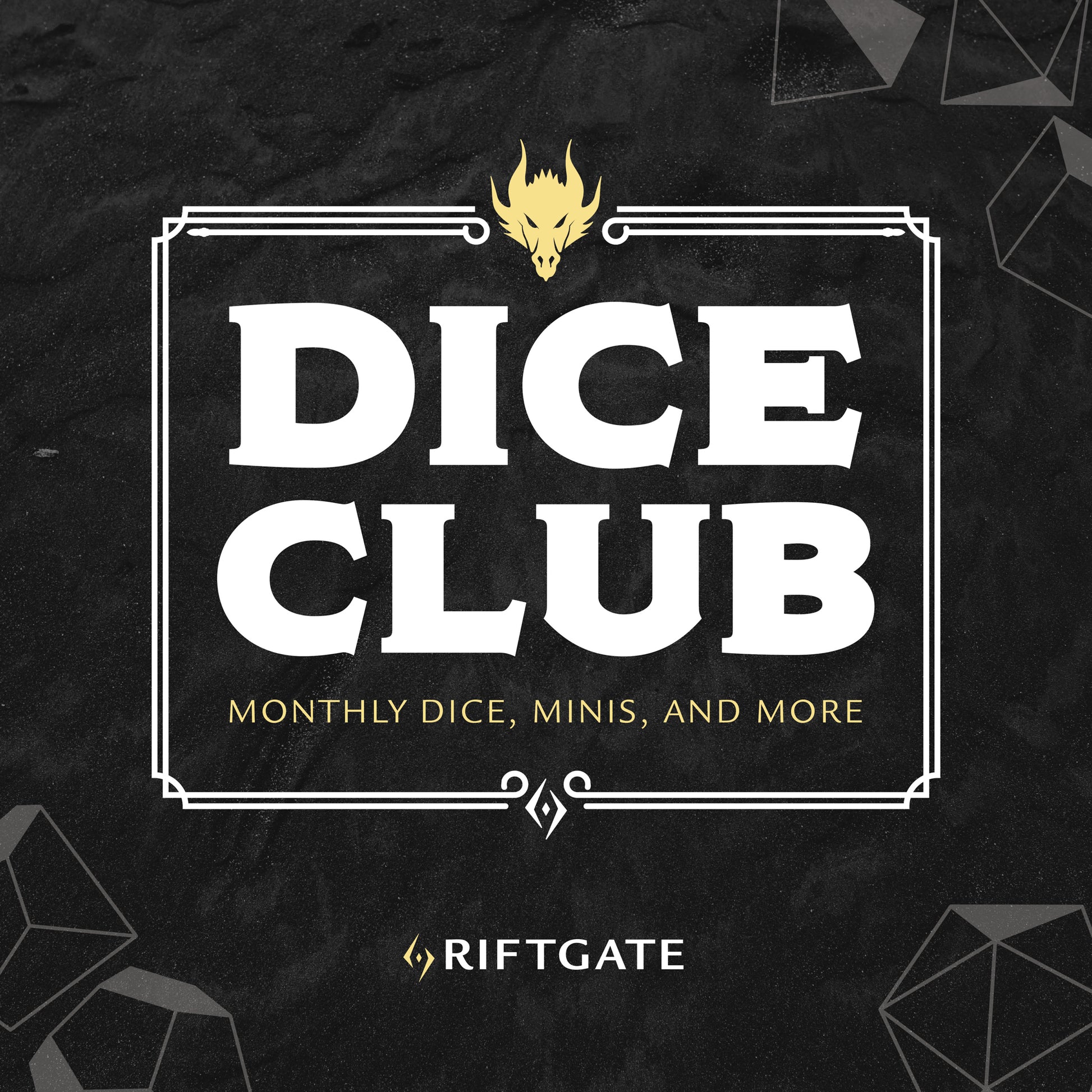 Dice Club - Black textured background with white bold "DICE CLUB" text, gold flame icon, and "MONTHLY DICE, MINIS, AND MORE" tagline.