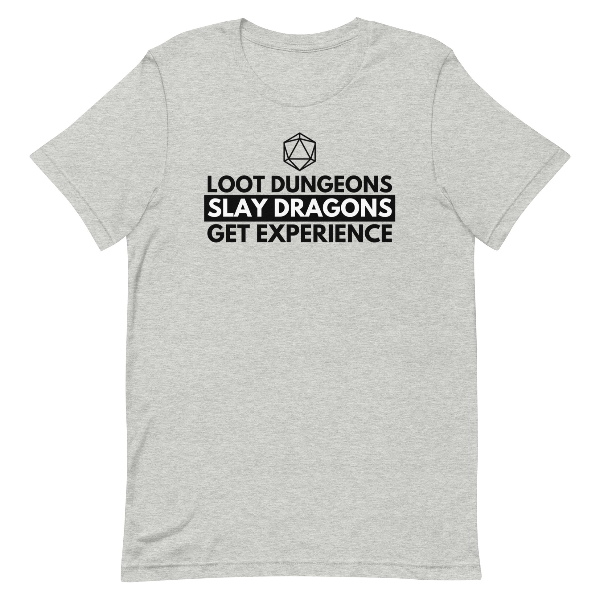 Loot dungeons, Slay Dragons, Get Experience Shirt - Athletic Heather t-shirt with black text "Loot Dungeons Slay Dragons Get Experience" and a shield icon above the text.